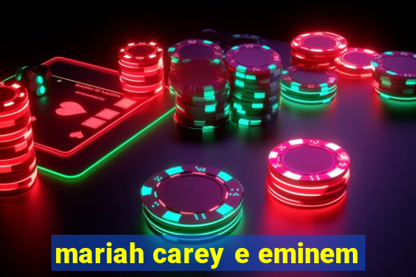 mariah carey e eminem